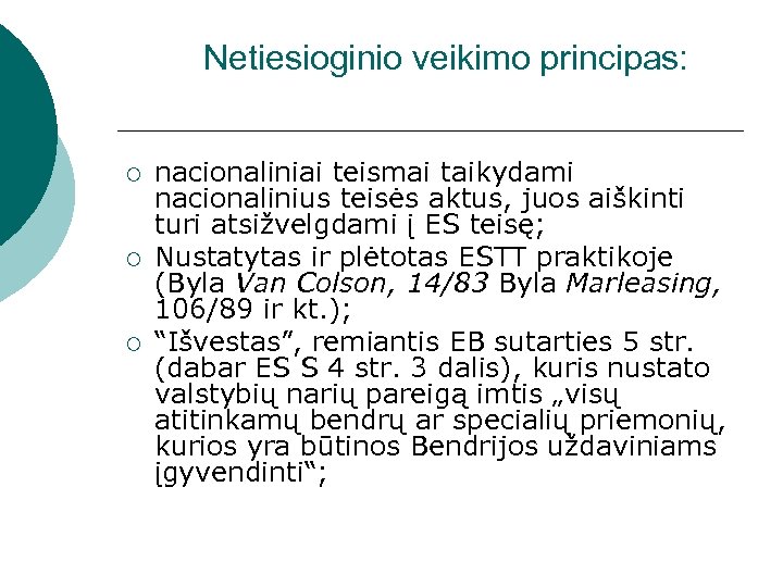 Netiesioginio veikimo principas: ¡ ¡ ¡ nacionaliniai teismai taikydami nacionalinius teisės aktus, juos aiškinti
