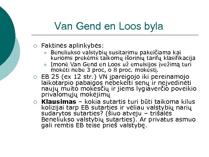 Van Gend en Loos byla ¡ Faktinės aplinkybės: l l ¡ ¡ Beneliukso valstybių