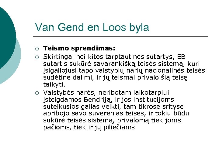Van Gend en Loos byla ¡ ¡ ¡ Teismo sprendimas: Skirtingai nei kitos tarptautinės