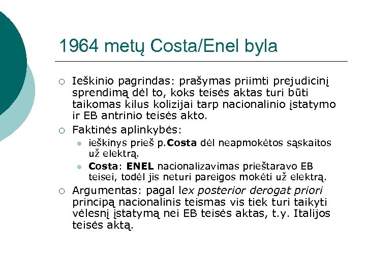 1964 metų Costa/Enel byla ¡ ¡ Ieškinio pagrindas: prašymas priimti prejudicinį sprendimą dėl to,