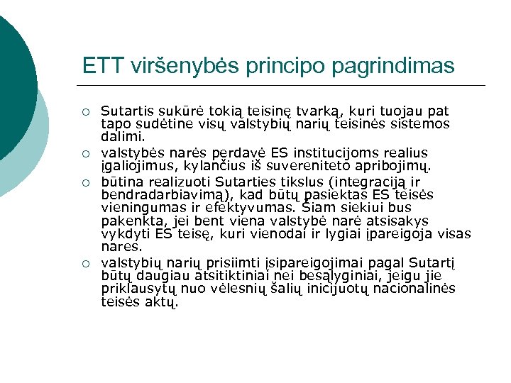 ETT viršenybės principo pagrindimas ¡ ¡ Sutartis sukūrė tokią teisinę tvarką, kuri tuojau pat