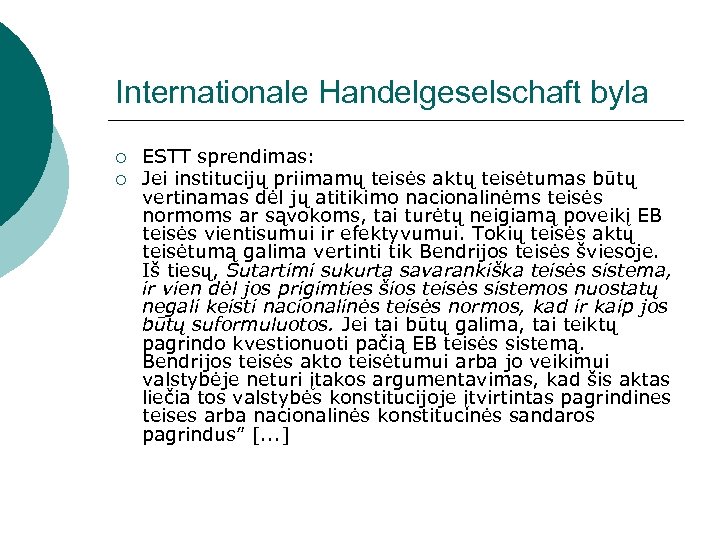 Internationale Handelgeselschaft byla ¡ ¡ ESTT sprendimas: Jei institucijų priimamų teisės aktų teisėtumas būtų