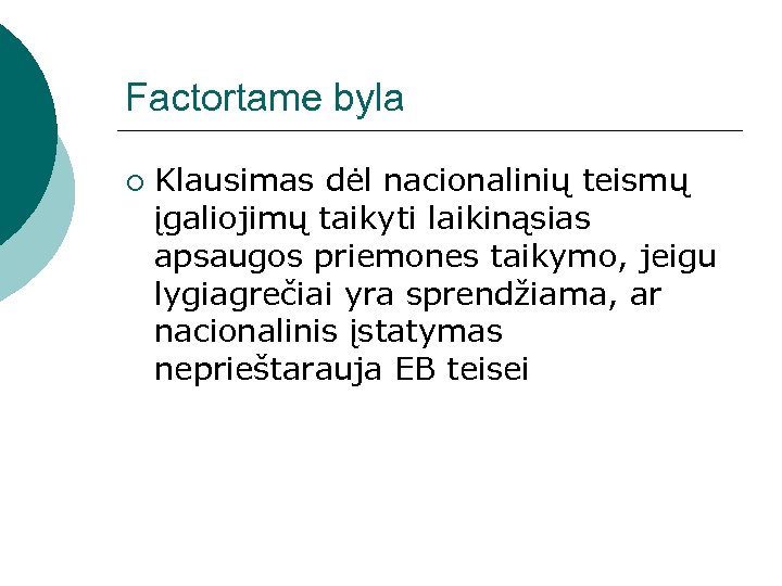 Factortame byla ¡ Klausimas dėl nacionalinių teismų įgaliojimų taikyti laikinąsias apsaugos priemones taikymo, jeigu