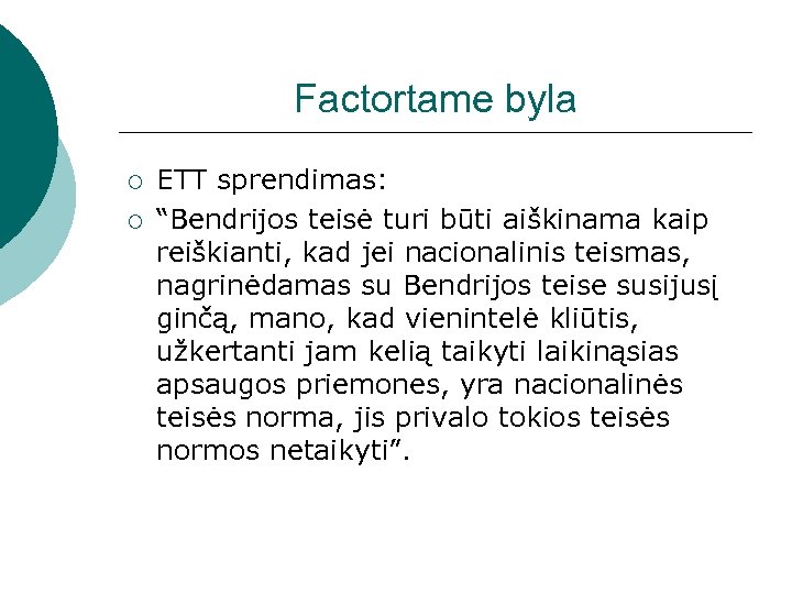 Factortame byla ¡ ¡ ETT sprendimas: “Bendrijos teisė turi būti aiškinama kaip reiškianti, kad