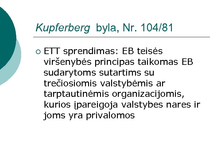 Kupferberg byla, Nr. 104/81 ¡ ETT sprendimas: EB teisės viršenybės principas taikomas EB sudarytoms