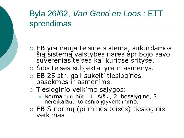 Byla 26/62, Van Gend en Loos : ETT sprendimas ¡ ¡ EB yra nauja