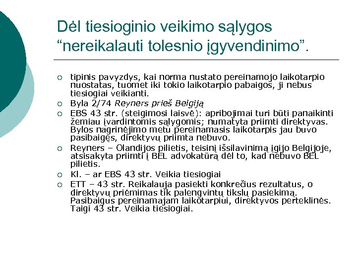 Dėl tiesioginio veikimo sąlygos “nereikalauti tolesnio įgyvendinimo”. ¡ ¡ ¡ tipinis pavyzdys, kai norma