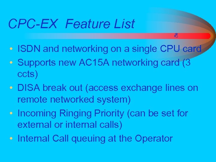 CPC-EX Feature List • ISDN and networking on a single CPU card • Supports