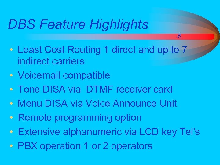 DBS Feature Highlights • Least Cost Routing 1 direct and up to 7 indirect