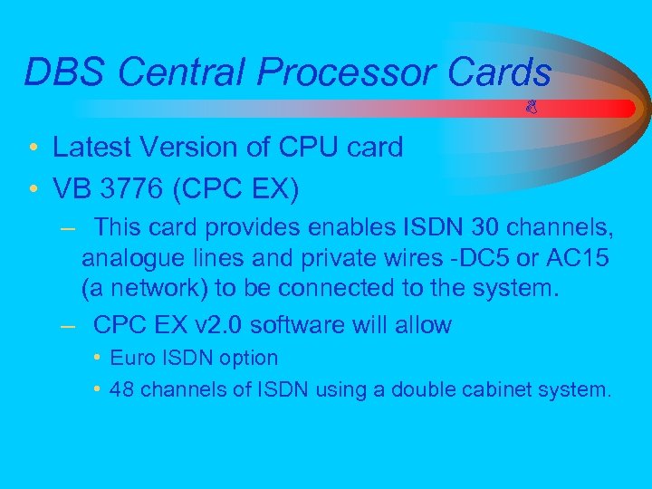 DBS Central Processor Cards • Latest Version of CPU card • VB 3776 (CPC