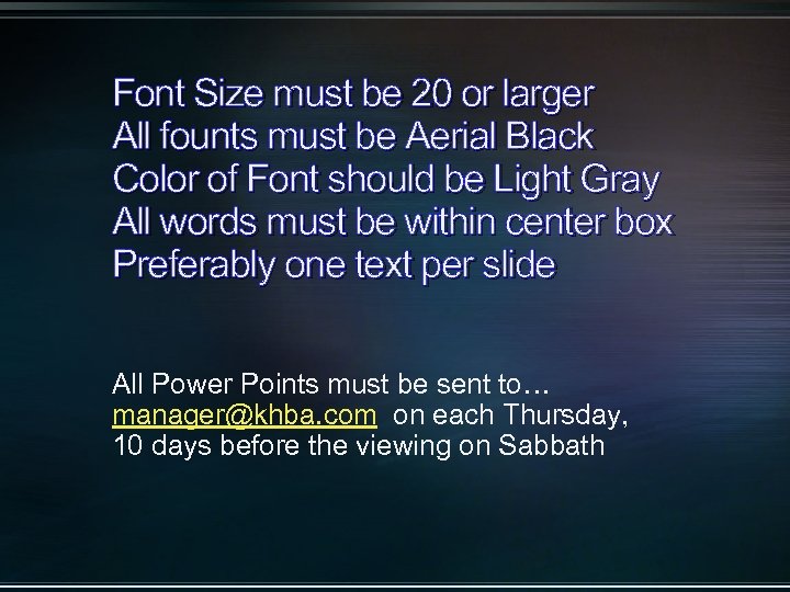 Font Size must be 20 or larger All founts must be Aerial Black Color