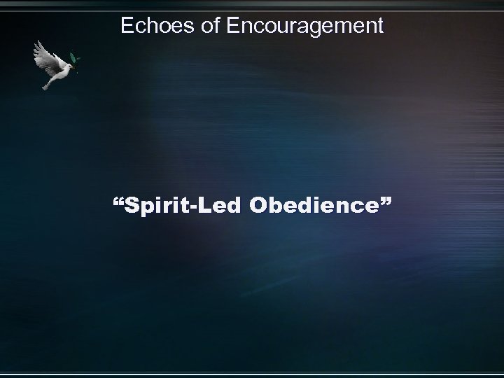 Echoes of Encouragement “Spirit-Led Obedience” 