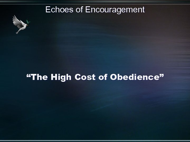 Echoes of Encouragement “The High Cost of Obedience” 