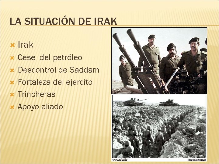 LA SITUACIÓN DE IRAK Irak Cese del petróleo Descontrol de Saddam Fortaleza del ejercito