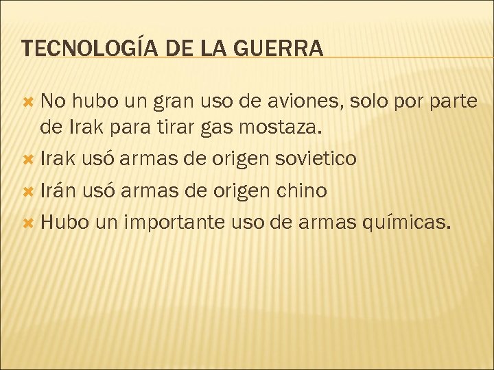 TECNOLOGÍA DE LA GUERRA No hubo un gran uso de aviones, solo por parte