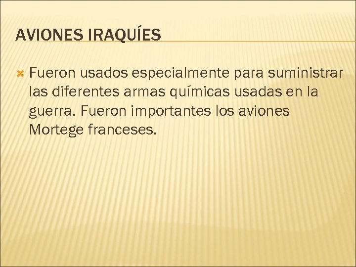 AVIONES IRAQUÍES Fueron usados especialmente para suministrar las diferentes armas químicas usadas en la