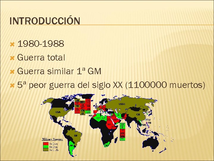 INTRODUCCIÓN 1980 -1988 Guerra total Guerra similar 1ª GM 5ª peor guerra del siglo