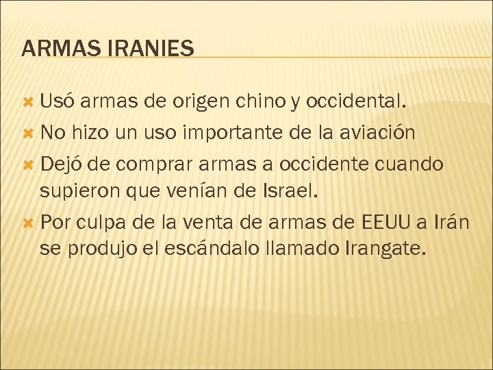 ARMAS IRANIES Usó armas de origen chino y occidental. No hizo un uso importante
