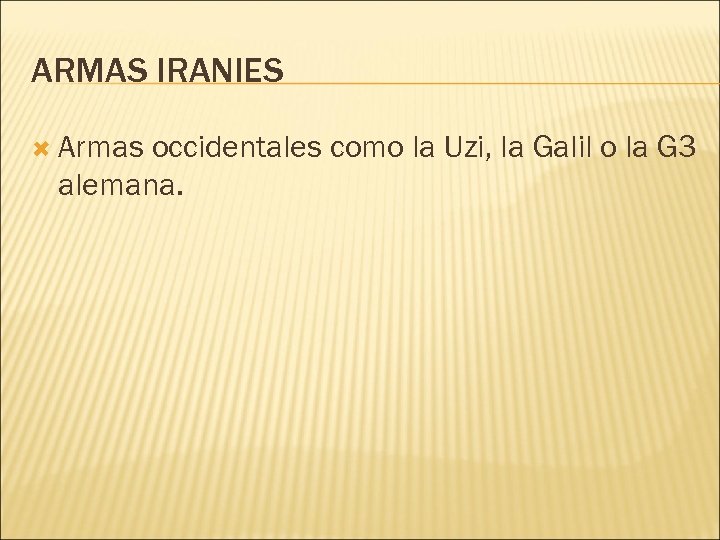 ARMAS IRANIES Armas occidentales como la Uzi, la Galil o la G 3 alemana.