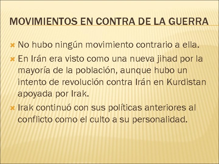 MOVIMIENTOS EN CONTRA DE LA GUERRA No hubo ningún movimiento contrario a ella. En