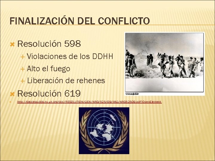 FINALIZACIÓN DEL CONFLICTO Resolución 598 Violaciones de los DDHH Alto el fuego Liberación de