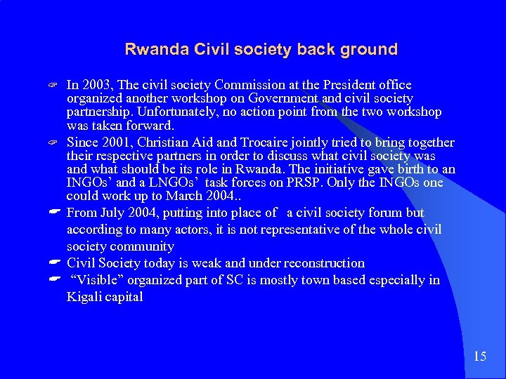 Rwanda Civil society back ground In 2003, The civil society Commission at the President