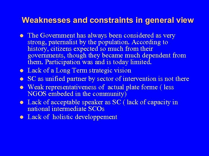 Weaknesses and constraints in general view l l l The Government has always been