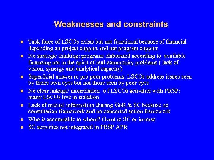 Weaknesses and constraints ‘ l l l l Task force of LSCOs exists but