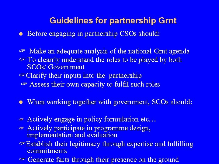 Guidelines for partnership Grnt l Before engaging in partnership CSOs should: Make an adequate