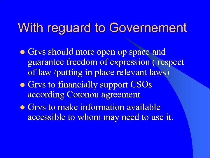 With reguard to Governement Grvs should more open up space and guarantee freedom of