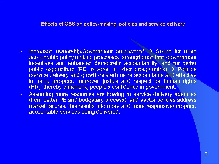 Effects of GBS on policy-making, policies and service delivery • • Increased ownership/Government empowered