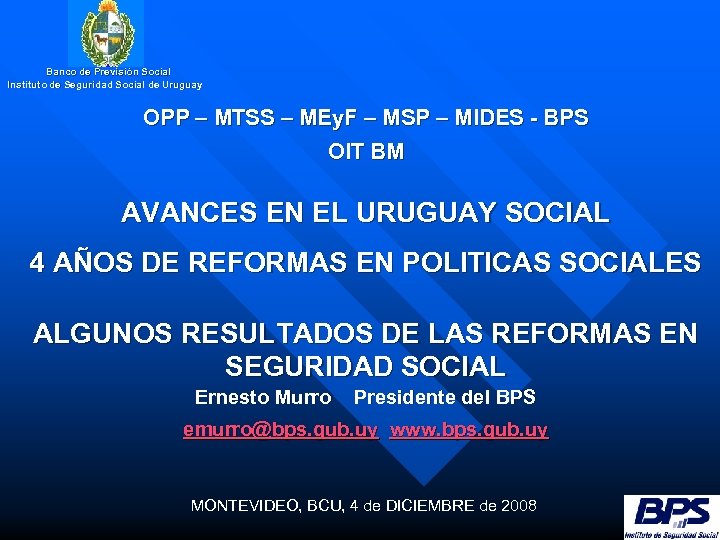 Banco de Previsión Social Instituto de Seguridad Social de Uruguay OPP – MTSS –