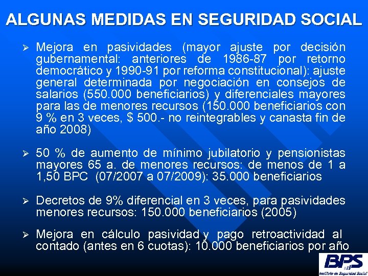 ALGUNAS MEDIDAS EN SEGURIDAD SOCIAL Ø Mejora en pasividades (mayor ajuste por decisión gubernamental: