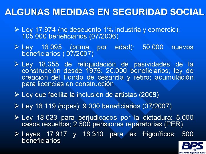 ALGUNAS MEDIDAS EN SEGURIDAD SOCIAL Ø Ley 17. 974 (no descuento 1% industria y