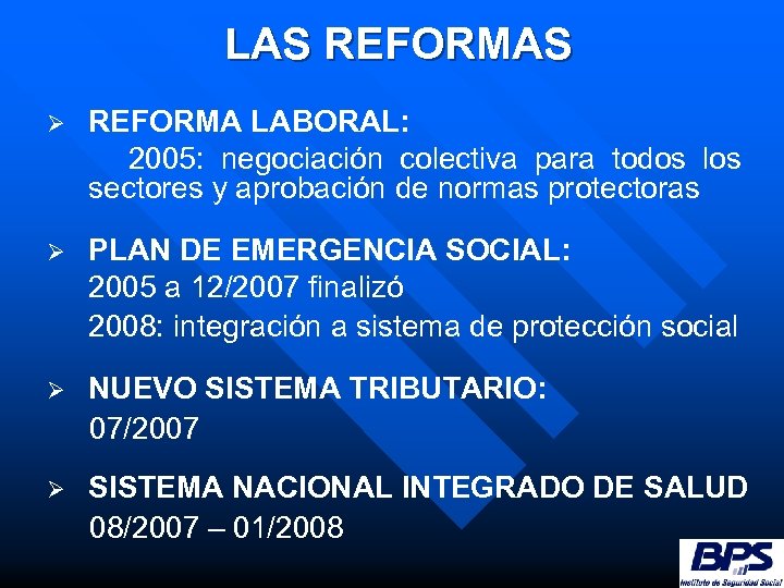 LAS REFORMAS Ø REFORMA LABORAL: 2005: negociación colectiva para todos los sectores y aprobación