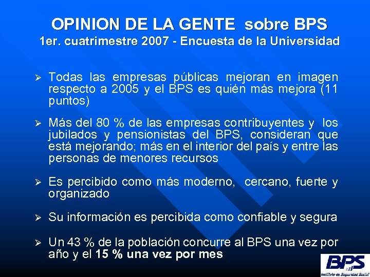 OPINION DE LA GENTE sobre BPS 1 er. cuatrimestre 2007 - Encuesta de la
