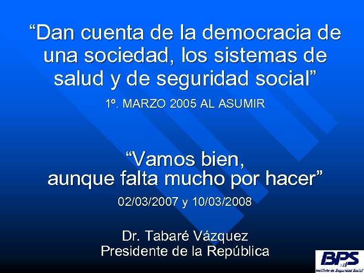 “Dan cuenta de la democracia de una sociedad, los sistemas de salud y de