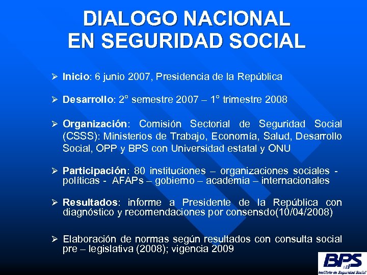 DIALOGO NACIONAL EN SEGURIDAD SOCIAL Ø Inicio: 6 junio 2007, Presidencia de la República