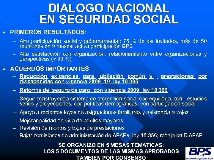 DIALOGO NACIONAL EN SEGURIDAD SOCIAL Ø PRIMEROS RESULTADOS: – Alta participación social y gubernamental: