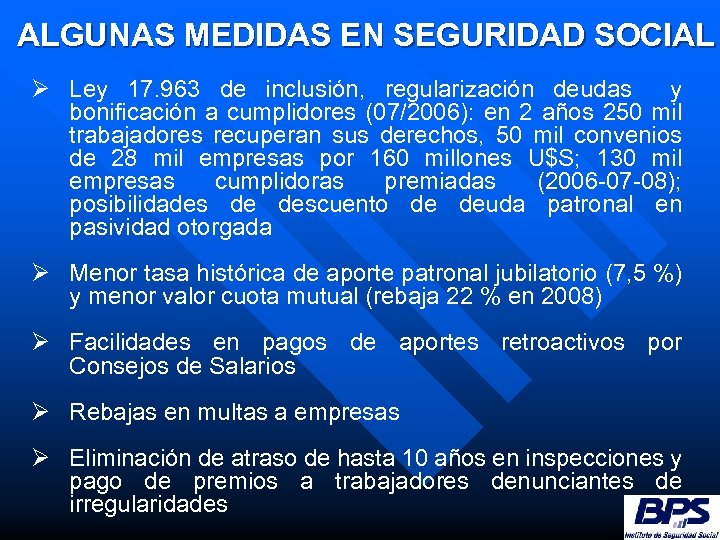 ALGUNAS MEDIDAS EN SEGURIDAD SOCIAL Ø Ley 17. 963 de inclusión, regularización deudas y