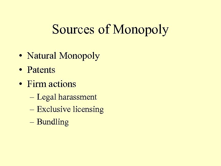 Sources of Monopoly • Natural Monopoly • Patents • Firm actions – Legal harassment