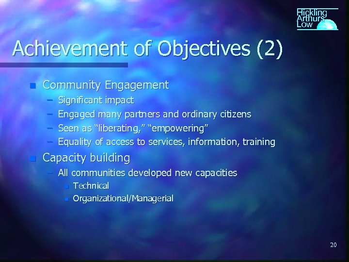Hickling Arthurs Low Achievement of Objectives (2) n Community Engagement – – n Significant
