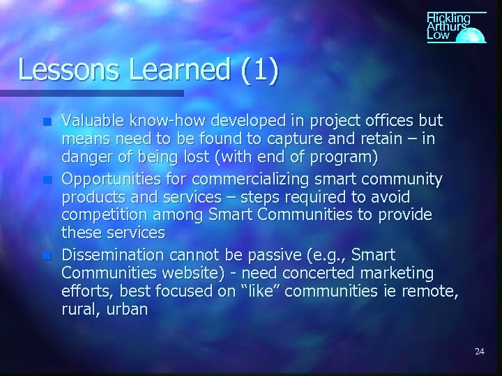 Hickling Arthurs Low Lessons Learned (1) n n n Valuable know-how developed in project