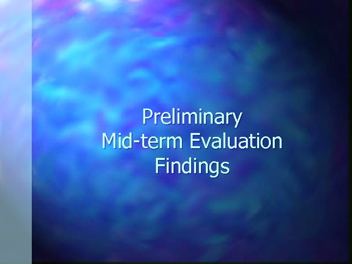 Preliminary Mid-term Evaluation Findings 