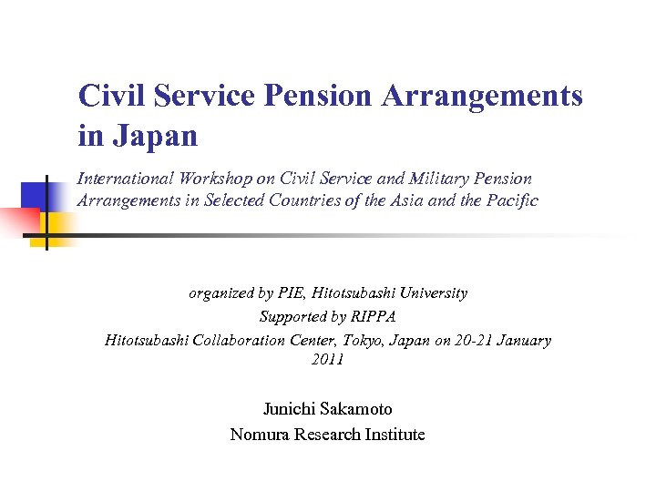 Civil Service Pension Arrangements in Japan International Workshop on Civil Service and Military Pension