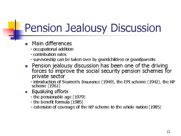 Pension Jealousy Discussion n Main differences - occupational addition - contribution rates - survivorship