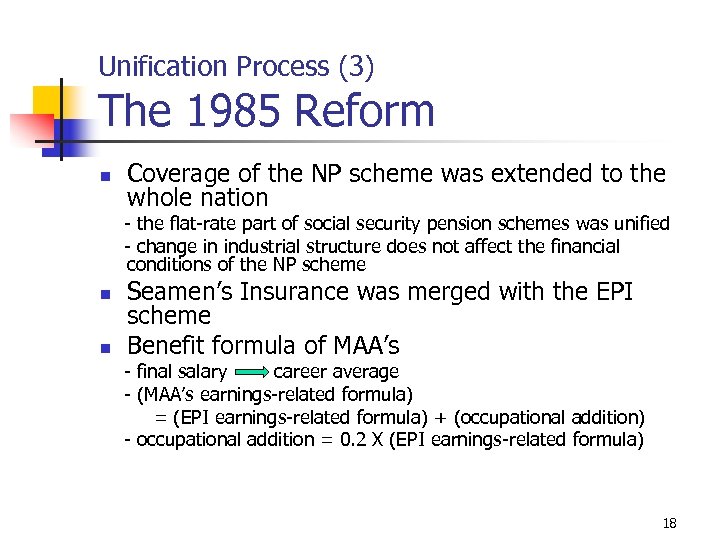 Unification Process (3) The 1985 Reform n Coverage of the NP scheme was extended