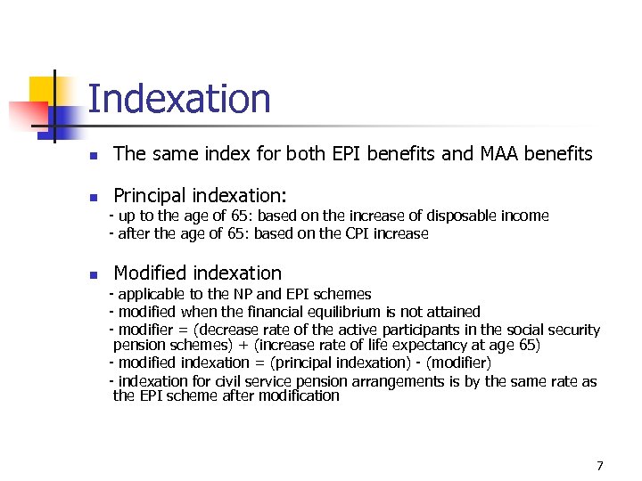 Indexation n The same index for both EPI benefits and MAA benefits n Principal