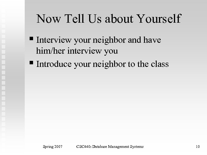 Now Tell Us about Yourself § Interview your neighbor and have him/her interview you