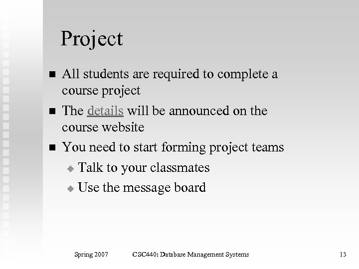 Project n n n All students are required to complete a course project The